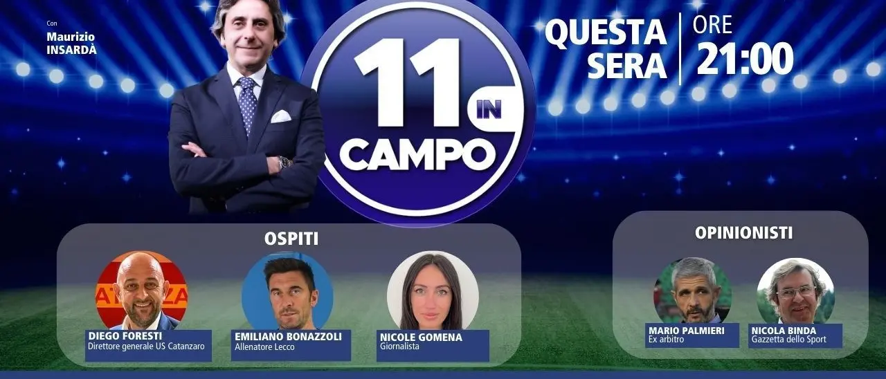Il dg del Catanzaro Foresti e l’allenatore del Lecco Bonazzoli a “11 In Campo”: appuntamento alle 21