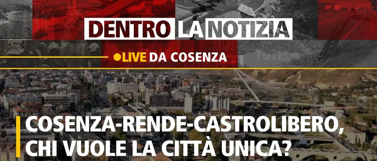 Cosenza, Rende e Castrolibero città unica: a Dentro la Notizia le voci dal territorio e i pro e contro della fusione