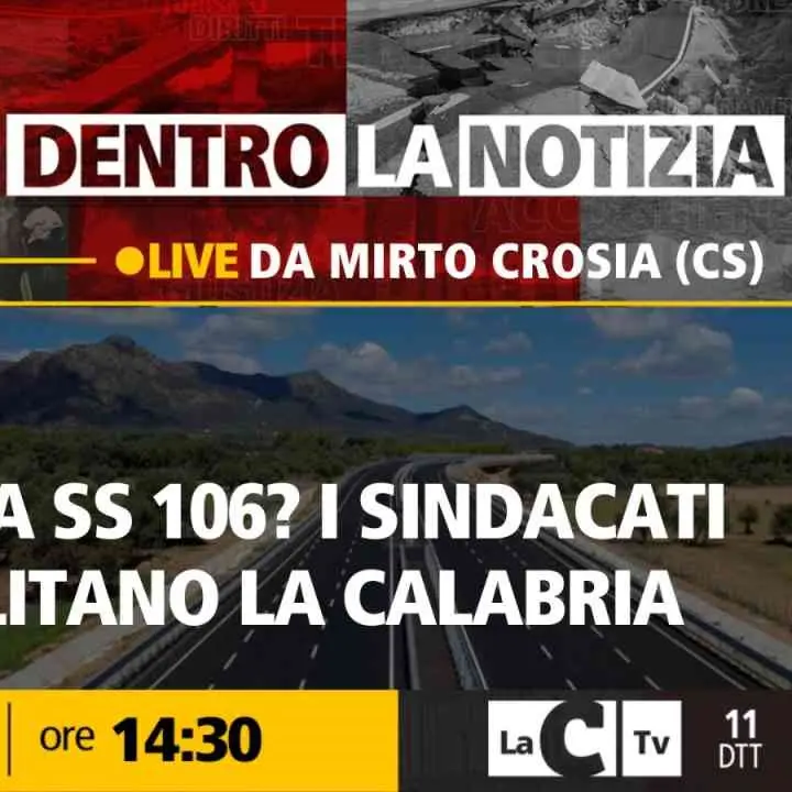 L’attesa infinita della Statale 106, a Dentro la Notizia la protesta dei sindacati sulla strada della morte
