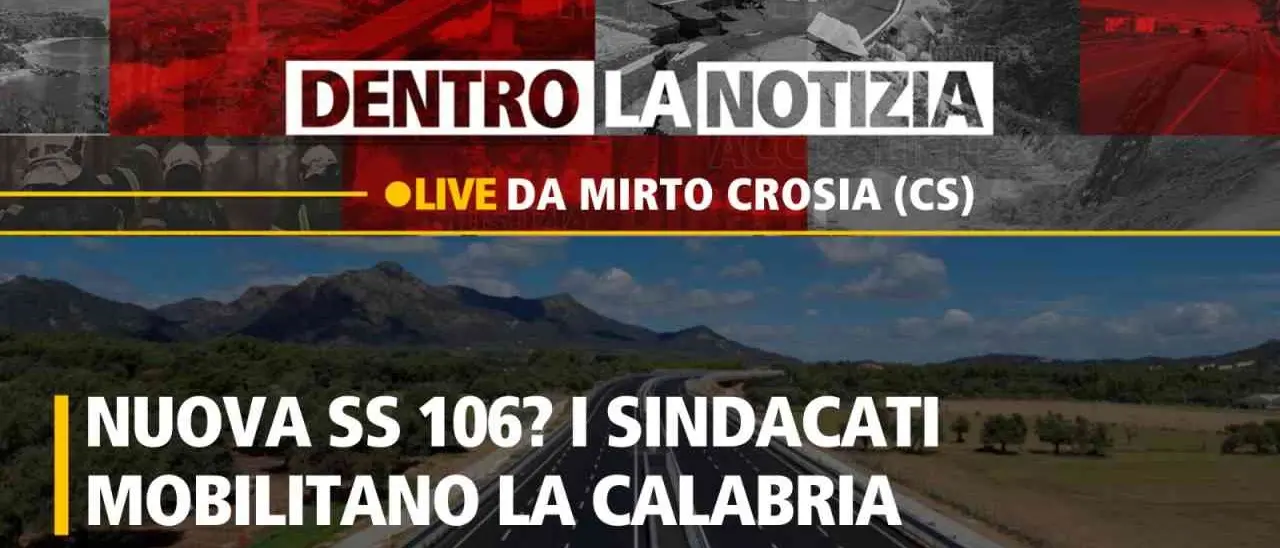L’attesa infinita della Statale 106, a Dentro la Notizia la protesta dei sindacati sulla strada della morte
