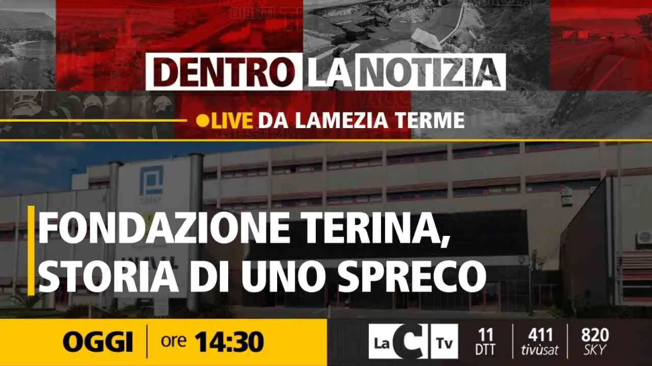 Fondazione Terina, il sogno infranto di un’eccellenza agroalimentare: oggi a Dentro la Notizia