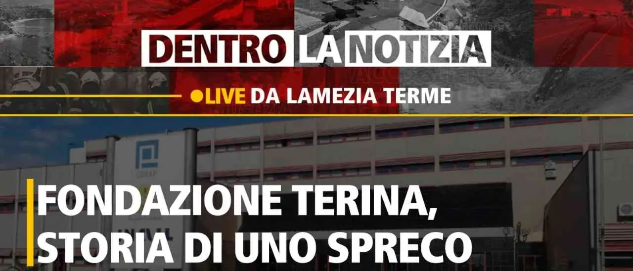 Fondazione Terina, il sogno infranto di un’eccellenza agroalimentare: oggi a Dentro la Notizia