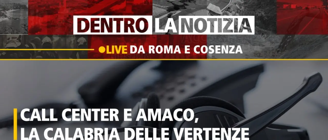 Dai call center ad Amaco, la Calabria delle vertenze a Dentro la Notizia su LaC Tv