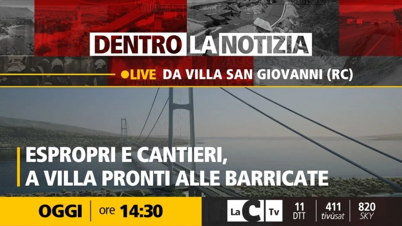 Ponte sullo Stretto, espropri e cantieri: a Villa San Giovanni pronti alle barricate. Focus a Dentro la Notizia