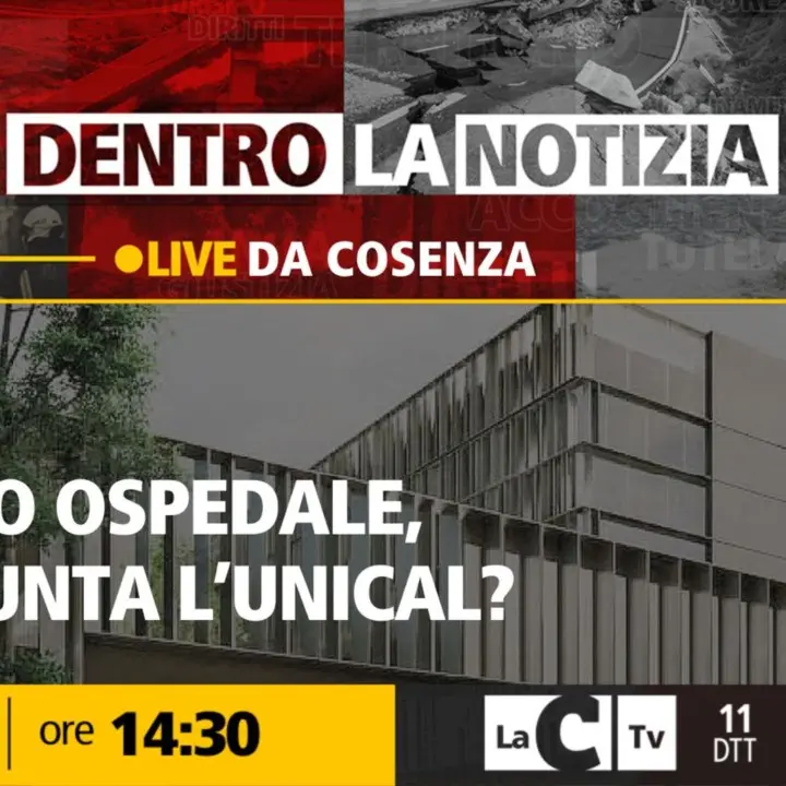 Nuovo ospedale di Cosenza, sorgerà all’Unical? Il punto della situazione a Dentro la Notizia