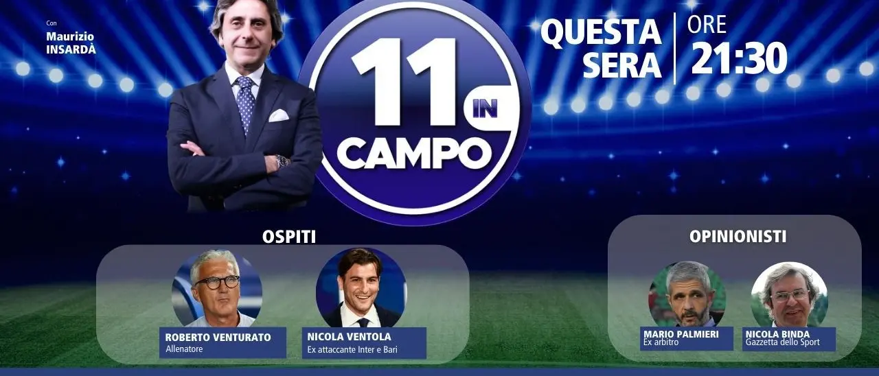 11 in Campo, l’ex bomber Nicola Ventola e l’allenatore Roberto Venturato ospiti del programma calcistico di LaC