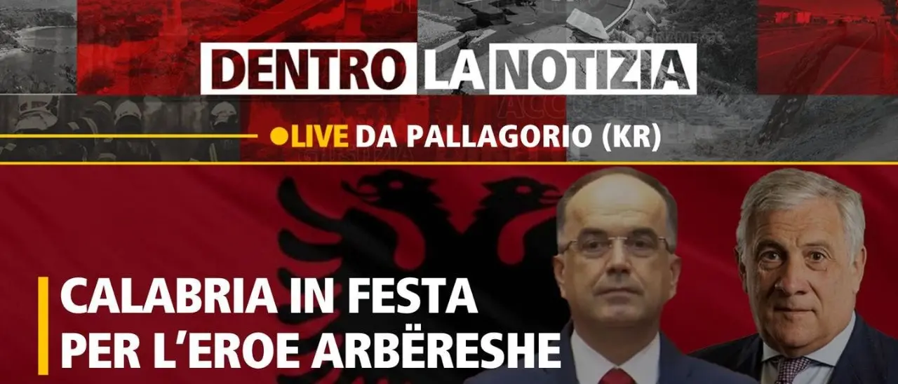 Arbëria in festa, Dentro la Notizia a Pallagorio per l’arrivo del presidente dell’Albania Begaj e del ministro Tajani