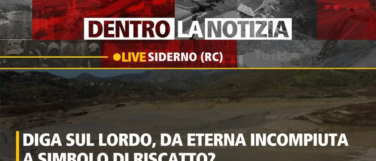 Siderno, la diga sul Lordo da opera cruciale a cattedrale nel deserto. Ma qualcosa sta cambiando: il punto a Dentro la Notizia