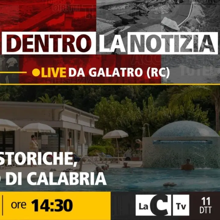 Terme storiche, il (vero) tesoro di Calabria: il caso Galatro a Dentro la Notizia