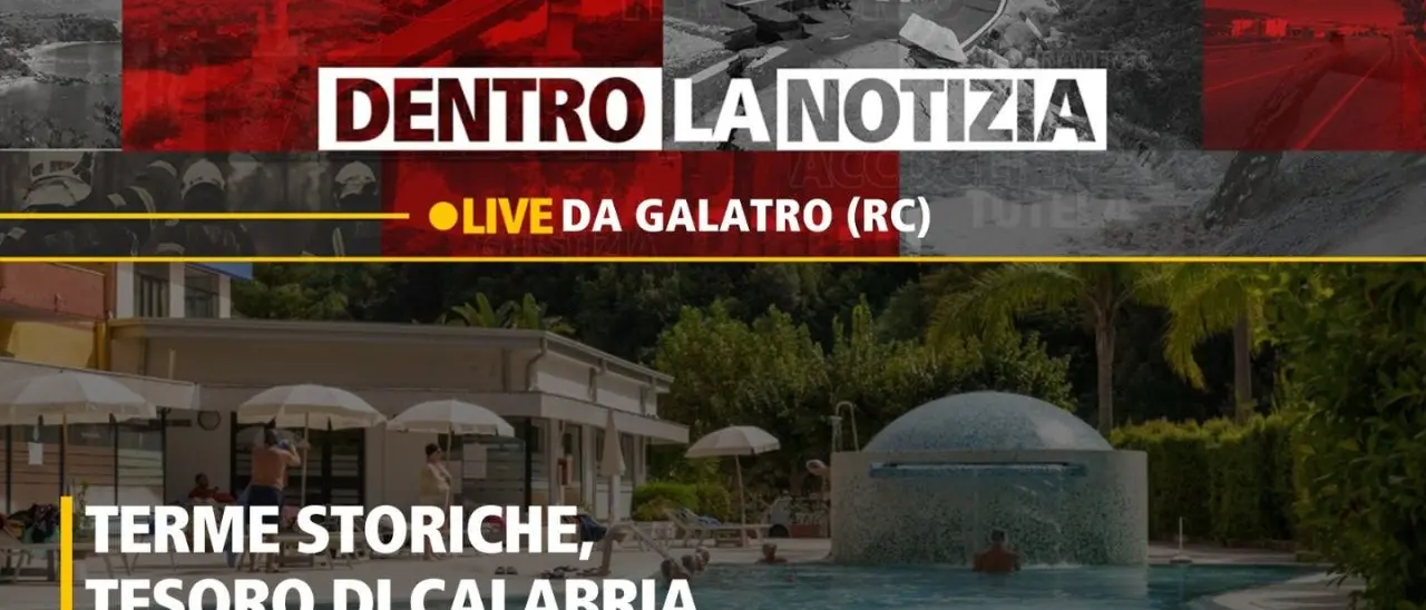 Terme storiche, il (vero) tesoro di Calabria: il caso Galatro a Dentro la Notizia