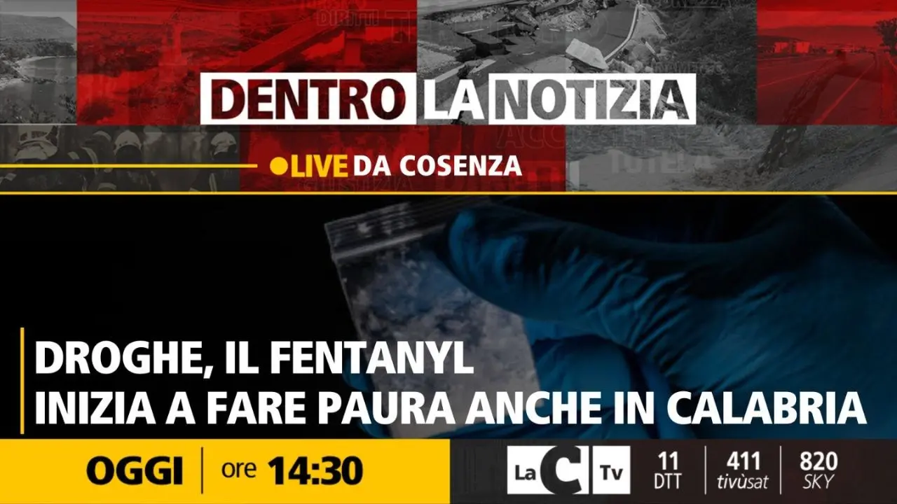 Droghe, il Fentanyl inizia a fare paura anche in Calabria: il focus a Dentro la Notizia