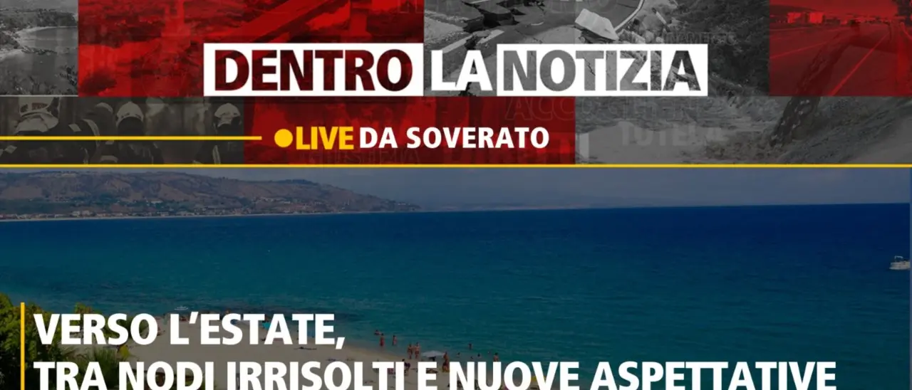 Arriva l’estate tra aspettative e nodi da risolvere, a Dentro la Notizia il focus da Soverato