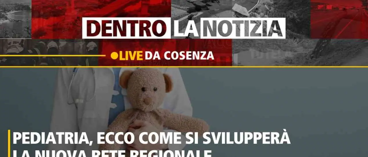 Pediatria in Calabria, il futuro della rete regionale al centro della puntata di Dentro la Notizia - DIRETTA
