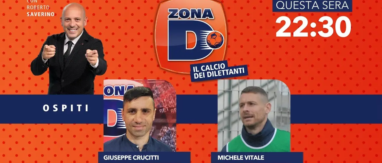 Giuseppe Crucitti e Michele Vitale ospiti della nuova puntata di Zona D