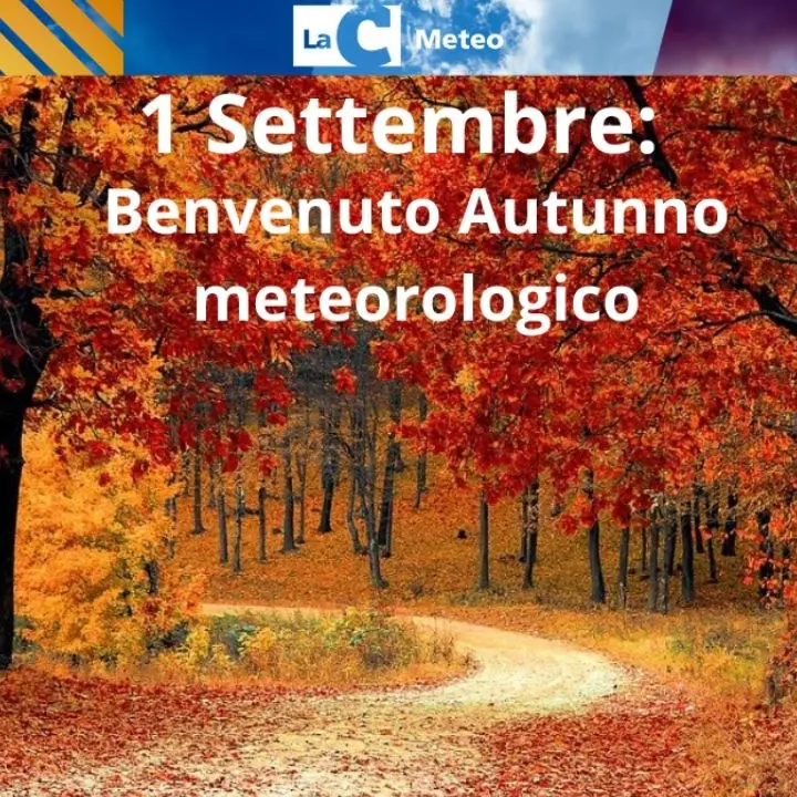 Oggi 1 settembre inizia l’autunno meteorologico, l’Equinozio scocca il 23
