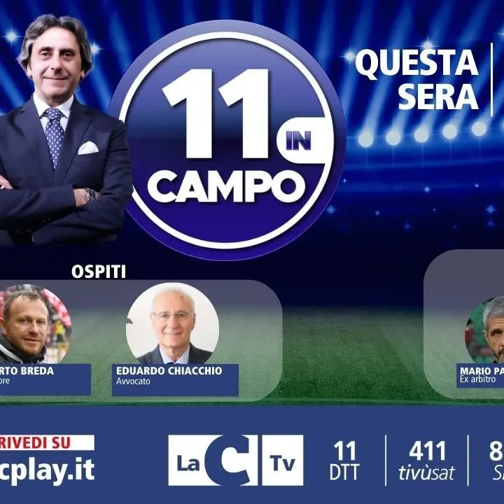 L’allenatore Breda e l’avvocato Chiacchio ospiti della nuova puntata di 11 in campo: appuntamento alle 21 su LaC Tv