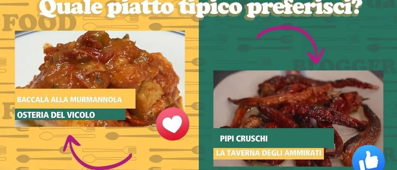 Vita da Food Blogger, baccalà alla Murmannola o Pipi Cruschi? Vota il tuo piatto preferito