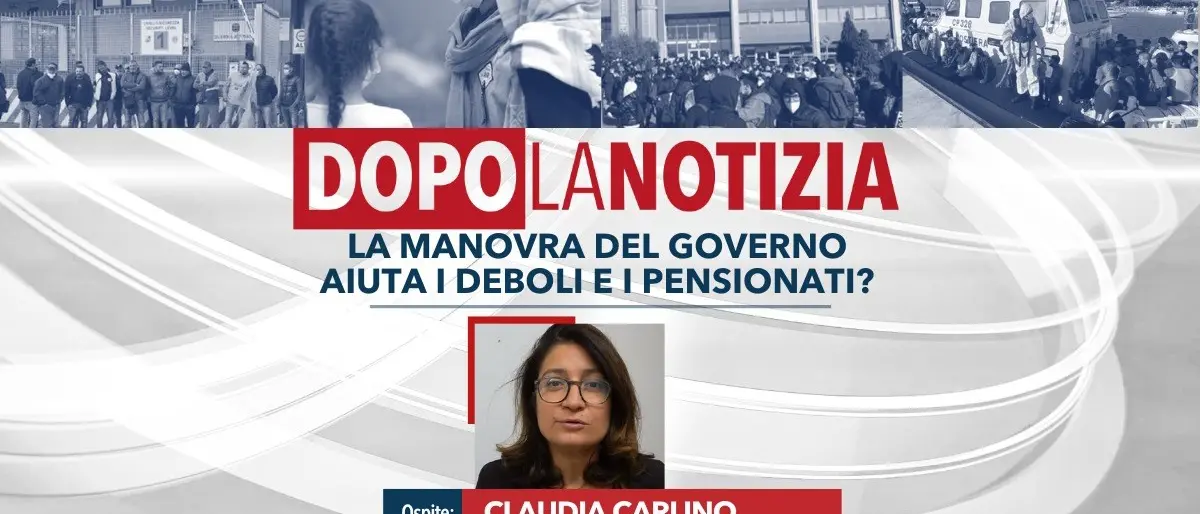Fasce deboli e pensioni nella manovra finanziaria del governo, ne parliamo oggi a Dopo la notizia