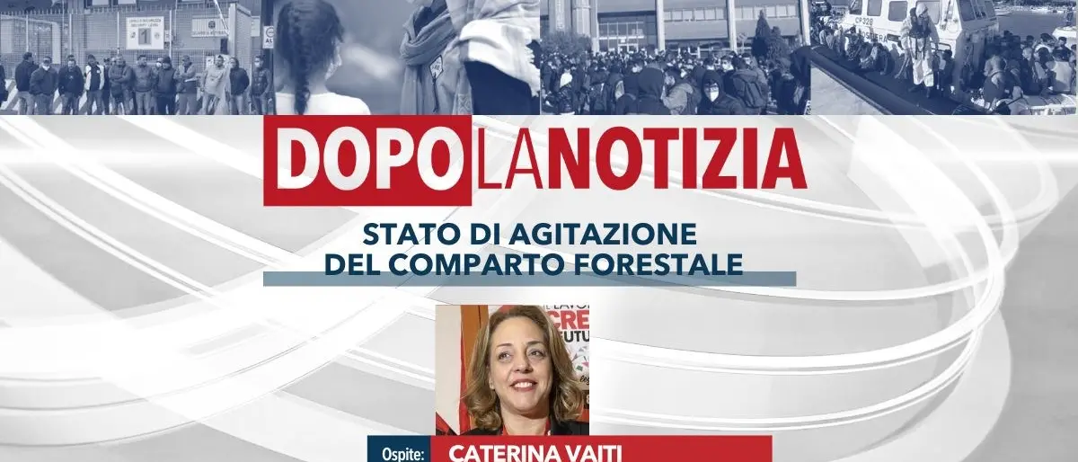 La mobilitazione dei lavoratori del settore Forestazione al centro dell’appuntamento con Dopo la notizia