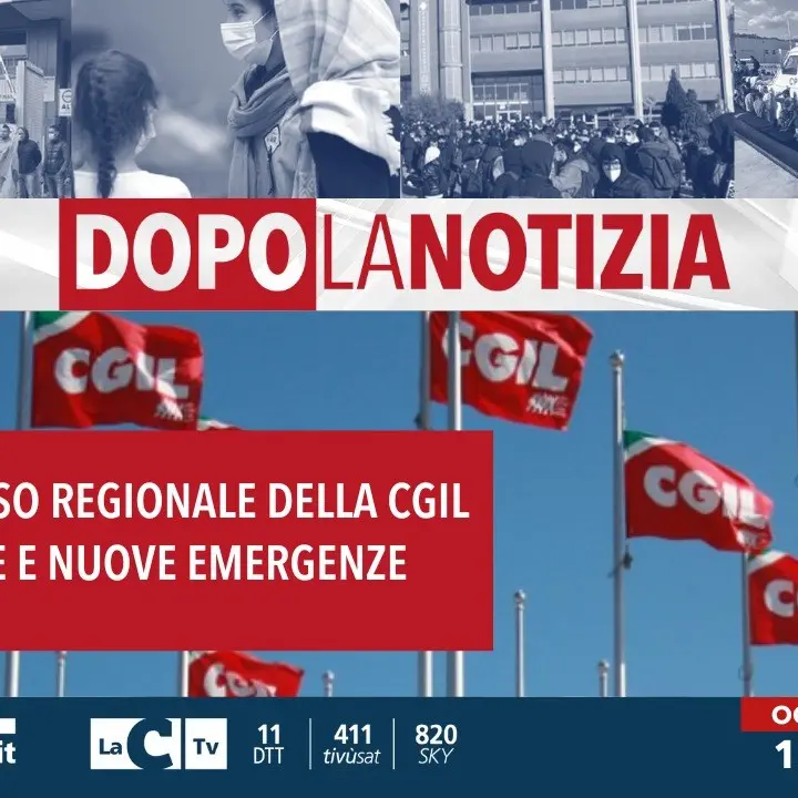 Il congresso della Cgil Calabria tra vecchie nuove emergenze, ne parliamo oggi a Dopo la notizia