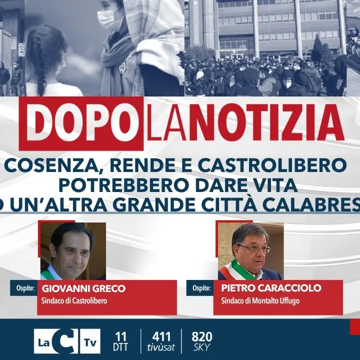 Verso la nuova città di Cosenza, Rende e Castrolibero: sono tutti d’accordo? Focus a Dopo la notizia