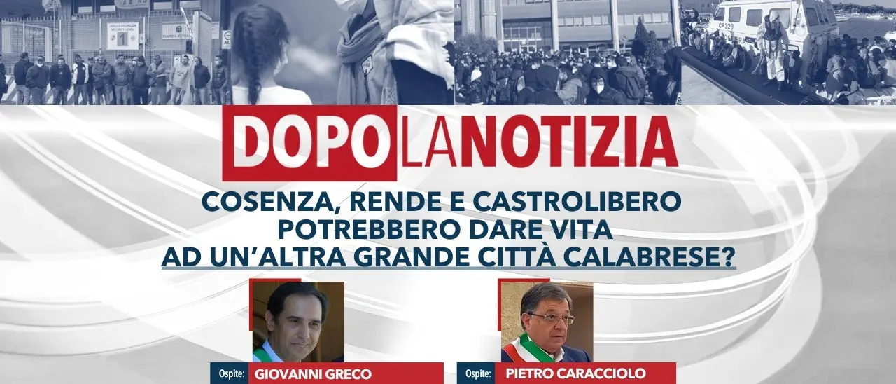 Verso la nuova città di Cosenza, Rende e Castrolibero: sono tutti d’accordo? Focus a Dopo la notizia