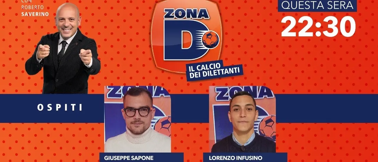 Il centrocampista Sapone e l’attaccante Infusino ospiti di Zona D: racconti, ricordi e obiettivi su LaC Tv