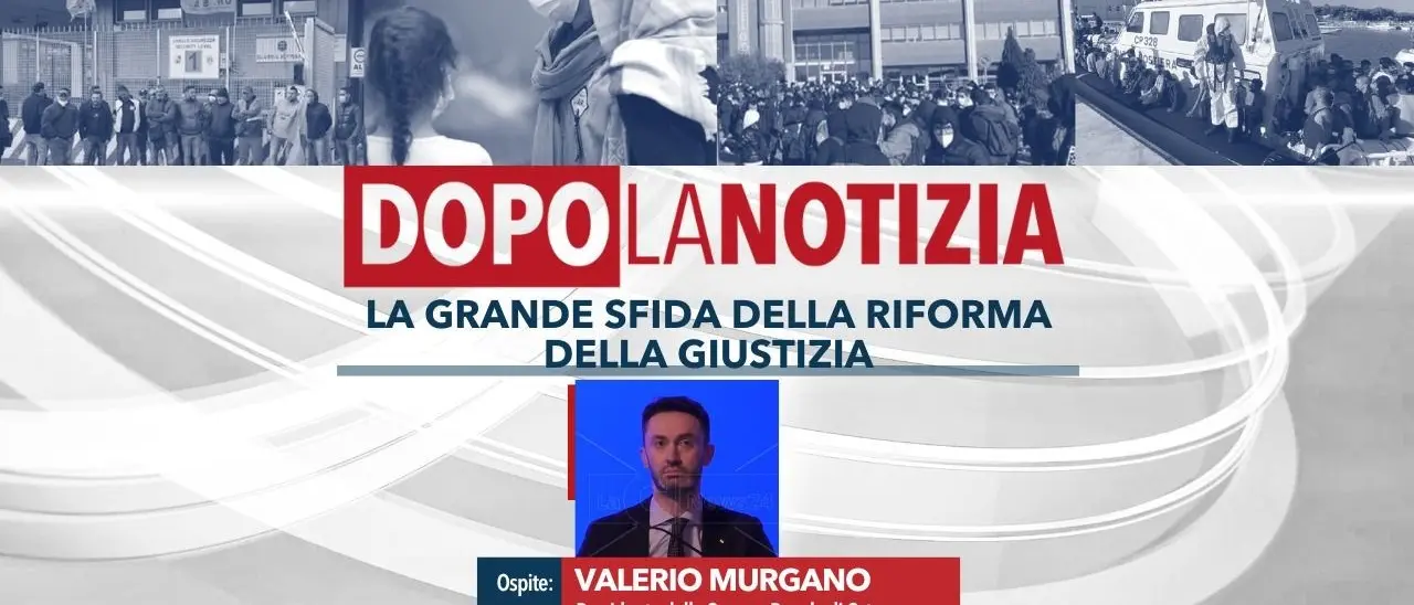 Torna l’appuntamento con Dopo la notizia: focus su giustizia e riforma Cartabia