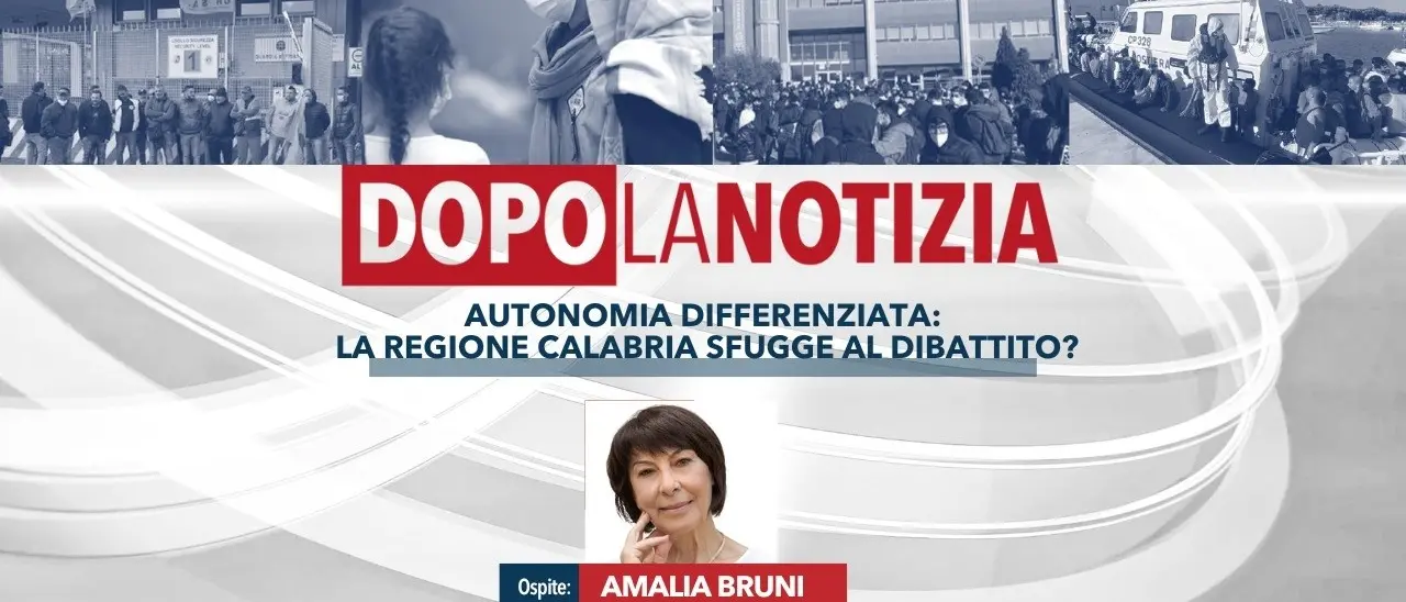 Autonomia differenziata, la Regione Calabria sfugge al dibattito? Ne parleremo con Amalia Bruni a Dopo la notizia