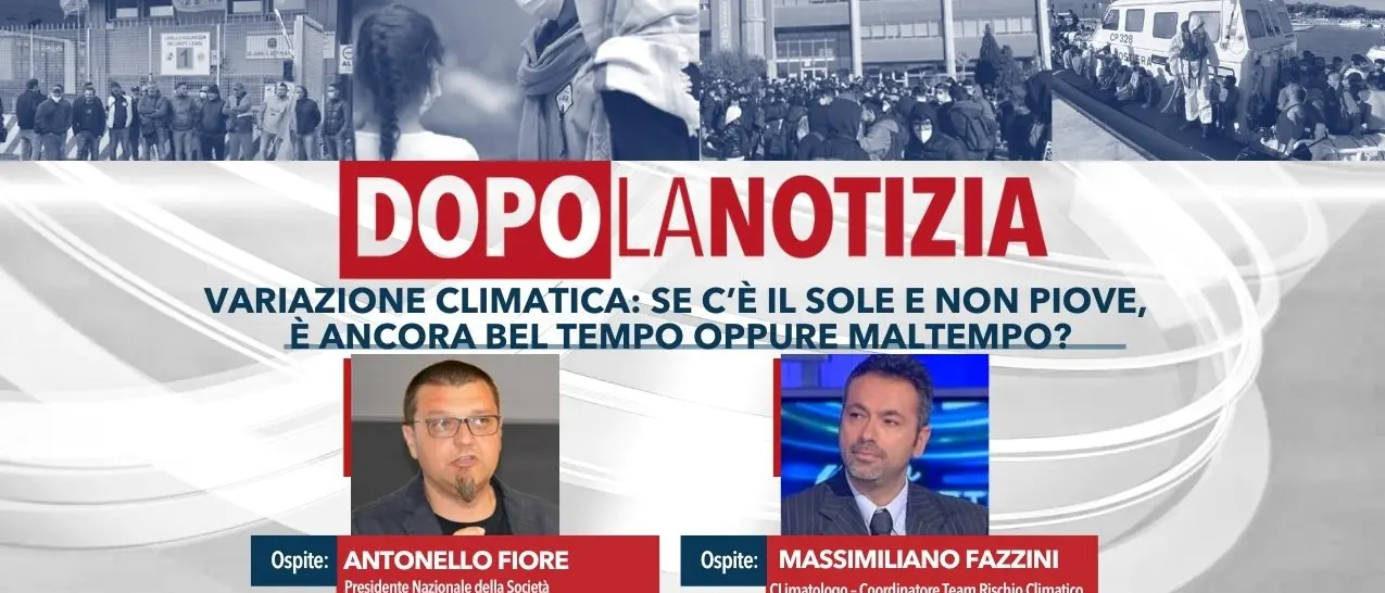 La crisi climatica e il nuovo concetto di maltempo nella puntata odierna di Dopo la notizia