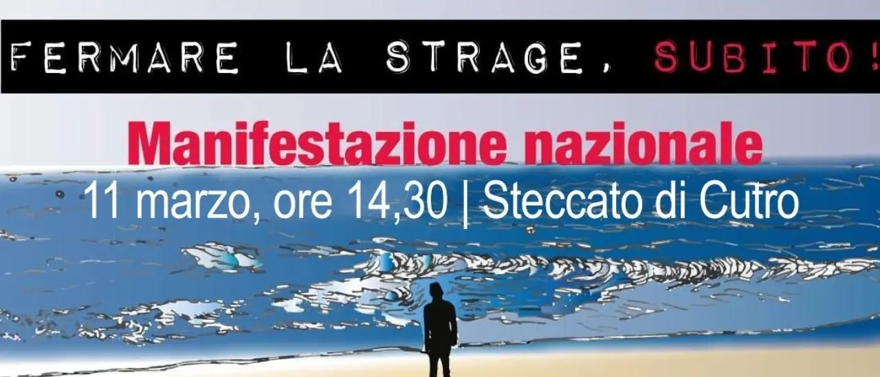 «Fermare la strage, subito!»: sabato 11 marzo manifestazione nazionale a Steccato di Cutro