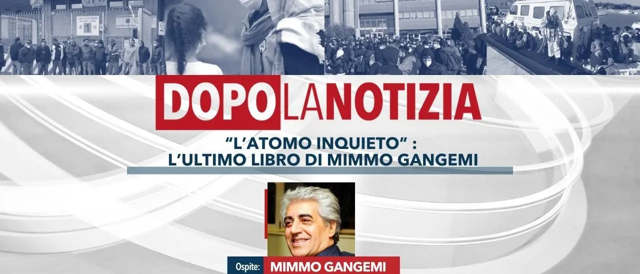 “L’atomo inquieto”: approfondimento sull’ultimo libro di Mimmo Gangemi a Dopo la Notizia