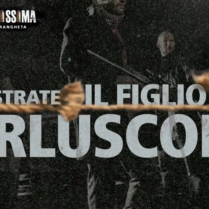 «Volevano rapire il figlio di Berlusconi, Cosa nostra si rivolse alla ’ndrangheta per impedirlo»