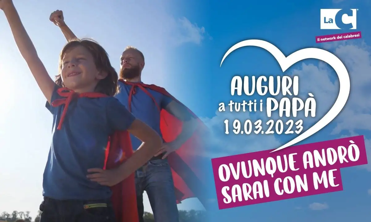 Ovunque andrò sarai con me, gli auguri del network LaC a tutti i papà