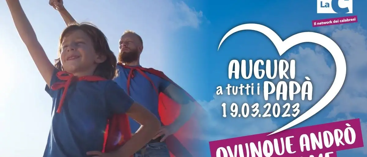 Ovunque andrò sarai con me, gli auguri del network LaC a tutti i papà