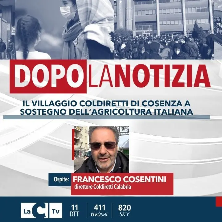 Il Villaggio Coldiretti a Cosenza a sostegno dell’agricoltura italiana: ne discuteremo oggi a Dopo la Notizia