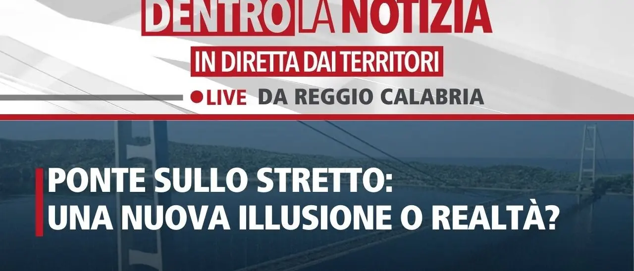 Ponte sullo Stretto, una nuova illusione o realtà? Ne parleremo oggi a Dentro la Notizia