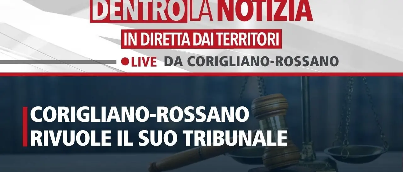 Corigliano-Rossano rivuole il suo tribunale: se ne discuterà nella puntata odierna di Dentro la Notizia