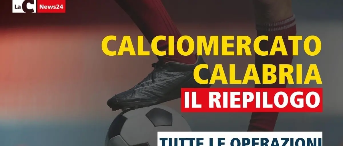 Acquisti e cessioni delle calabresi di Serie B e C: ecco il riepilogo delle operazioni
