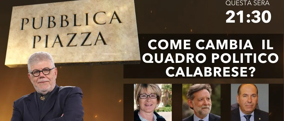Come cambia il quadro politico calabrese? Appuntamento questa sera con Pubblica Piazza