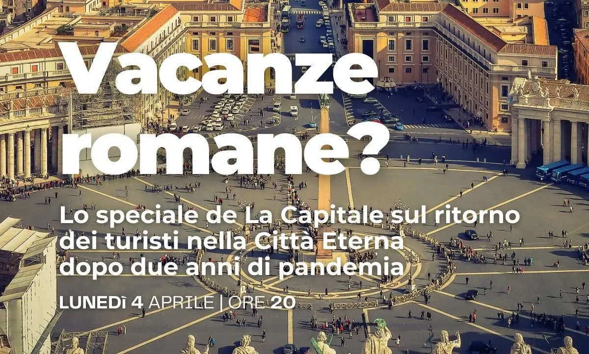 “Vacanze romane”, Roma riscopre il turismo: stasera lo speciale de LaCapitale