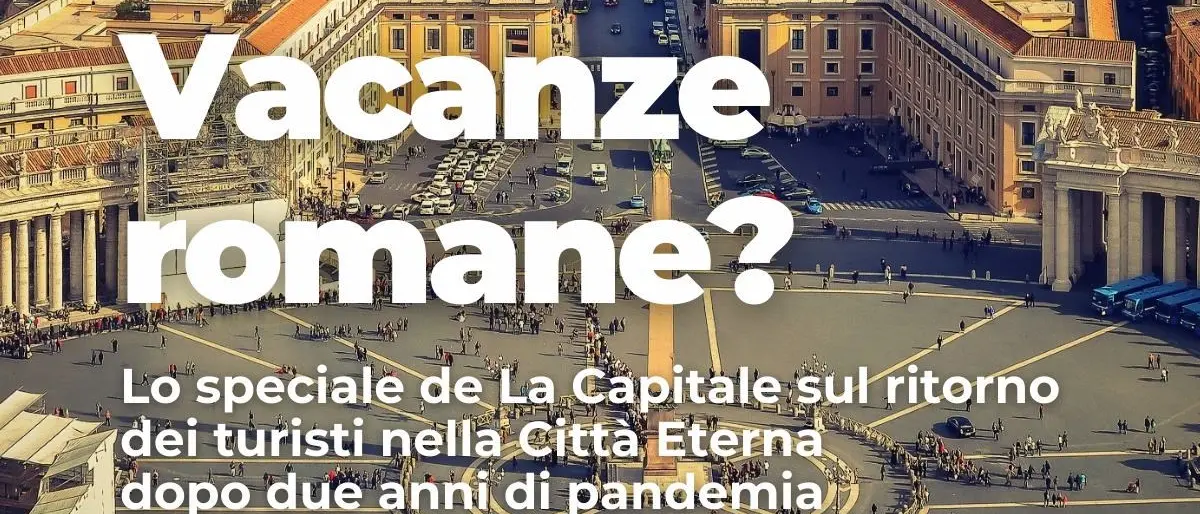 “Vacanze romane”, Roma riscopre il turismo: stasera lo speciale de LaCapitale