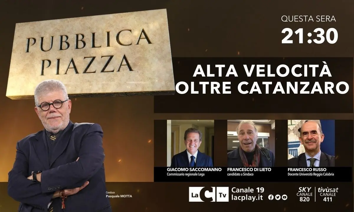 Elezioni a Catanzaro e alta velocità: questa sera torna Pubblica Piazza su LaC Tv