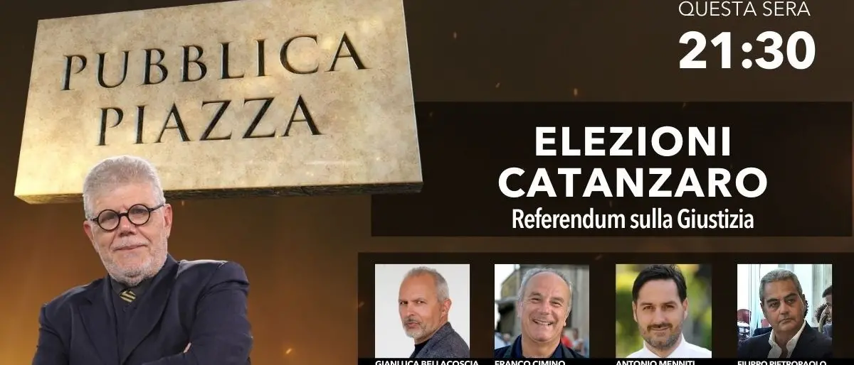 Le elezioni a Catanzaro e i referendum sulla giustizia: focus a Pubblica piazza