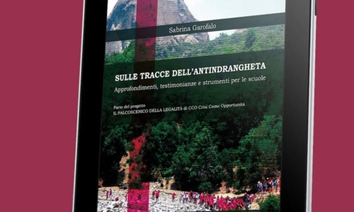 “Sulle tracce dell’antindrangheta. Approfondimenti, testimonianze e strumenti per le scuole”: ecco l’e-book