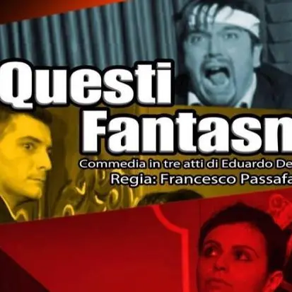 Teatro, “Questi fantasmi” di De Filippo al Comunale di Catanzaro