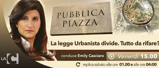 Pubblica Piazza, 'La legge urbanistica divide? Tutto da rifare'. Alle 21.15 su LaC