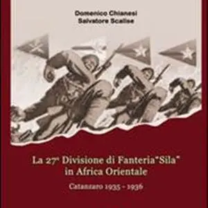 La 27ª Divisione di fanteria 'Sila' in Africa orientale, la Calabria in guerra durante il colonialismo fascista