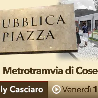 Pubblica Piazza – ‘Metrotramvia di Cosenza si o no?’