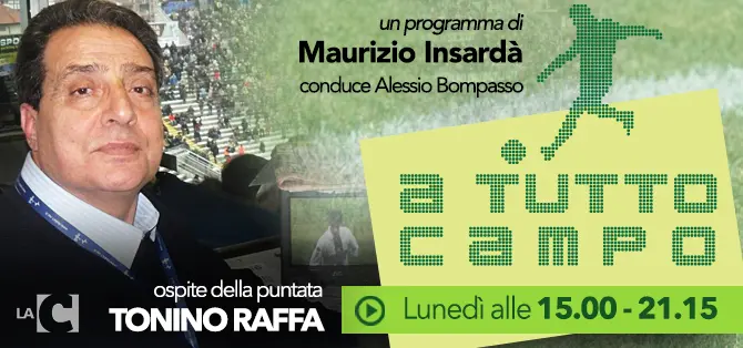 A Tutto Campo - Tonino, voce del calcio 'Minuto per minuto'. Alle 15 su LaC